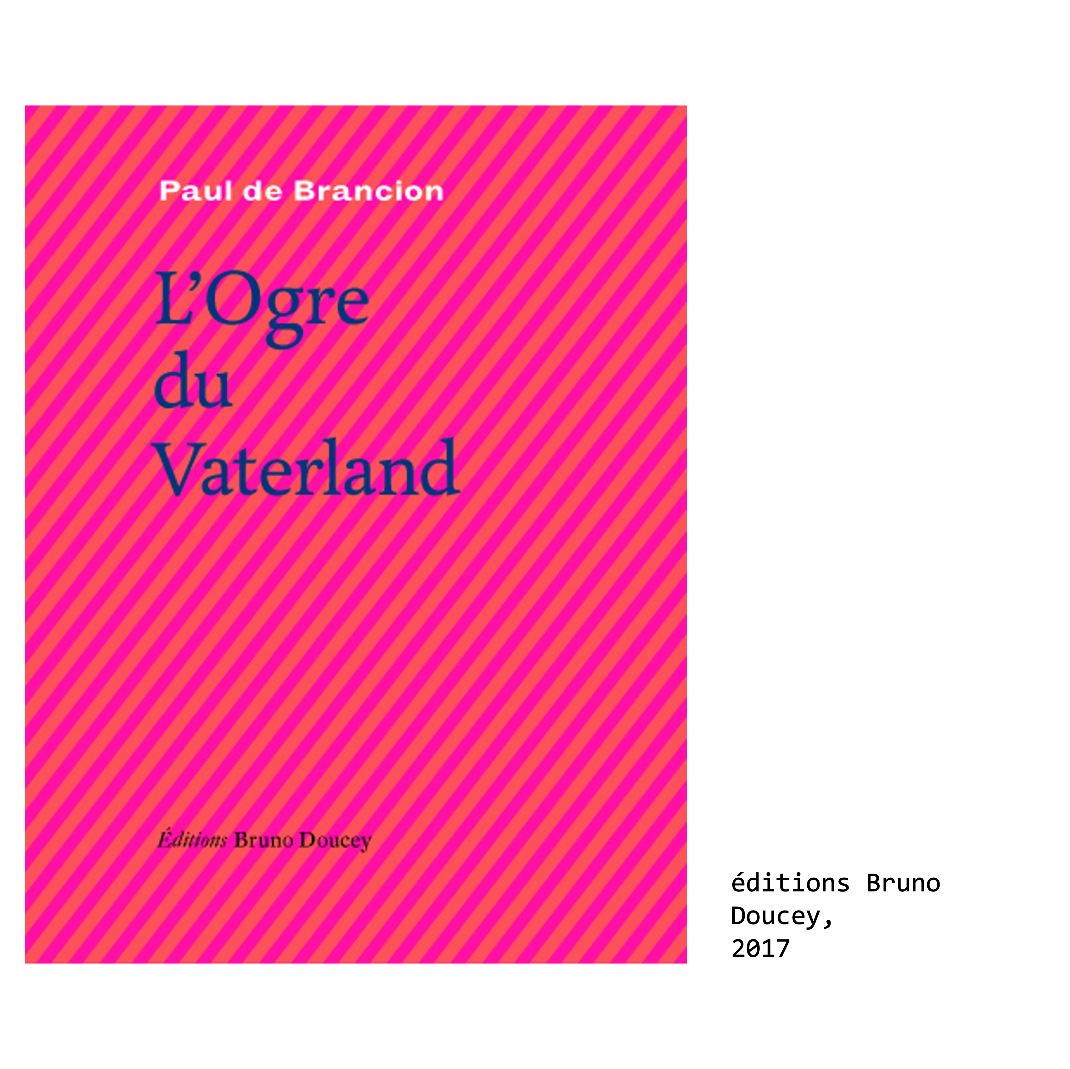 Couverture du livre de Paul de Brancion, écrivain et poète : L’Ogre du Vaterland, éditions Bruno Doucey, 2017