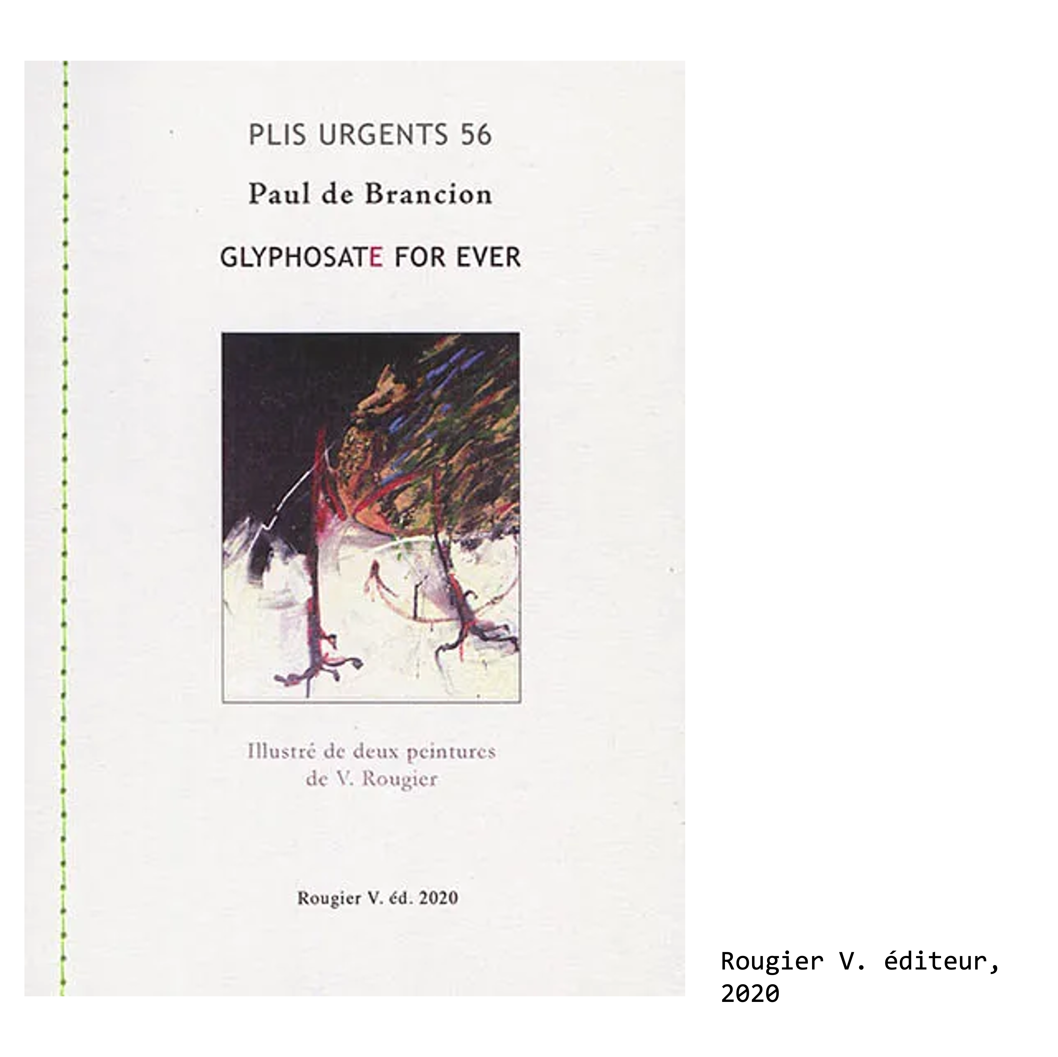 Couverture du livre de Paul de Brancion, écrivain et poète : Glyphosate for ever : à scander jusqu'à l'épuisement, illustré de deux peintures de V. Rougier, Rougier V. éditeur, 2020