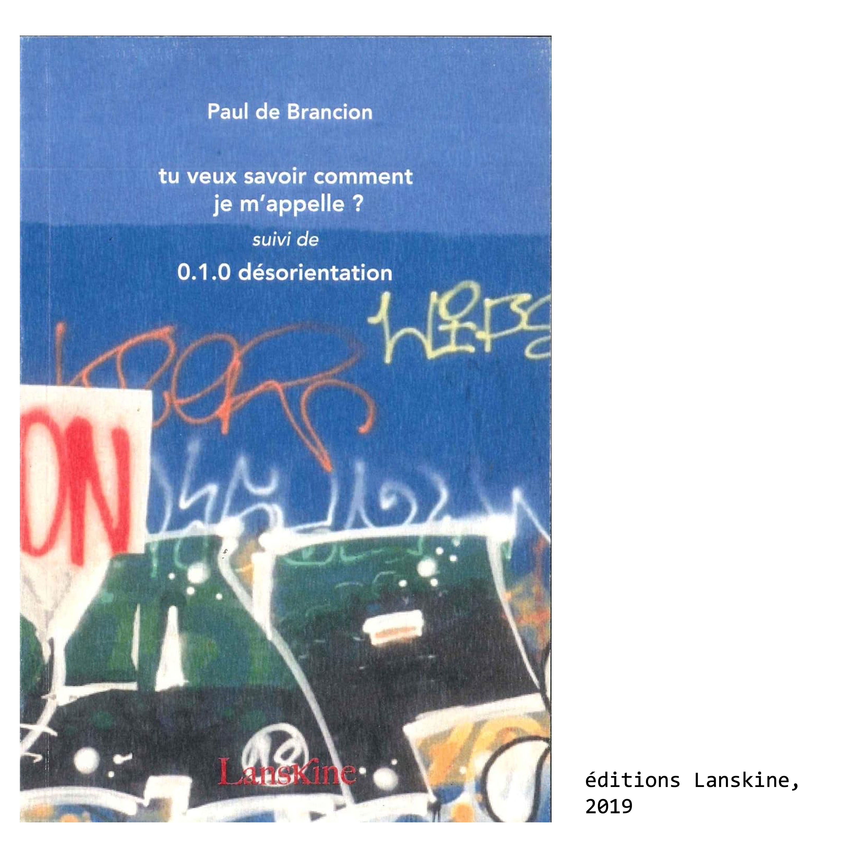 Couverture du livre de Paul de Brancion, écrivain et poète : u veux savoir comment je m’appelle ?, éditions Lanskine, 2019