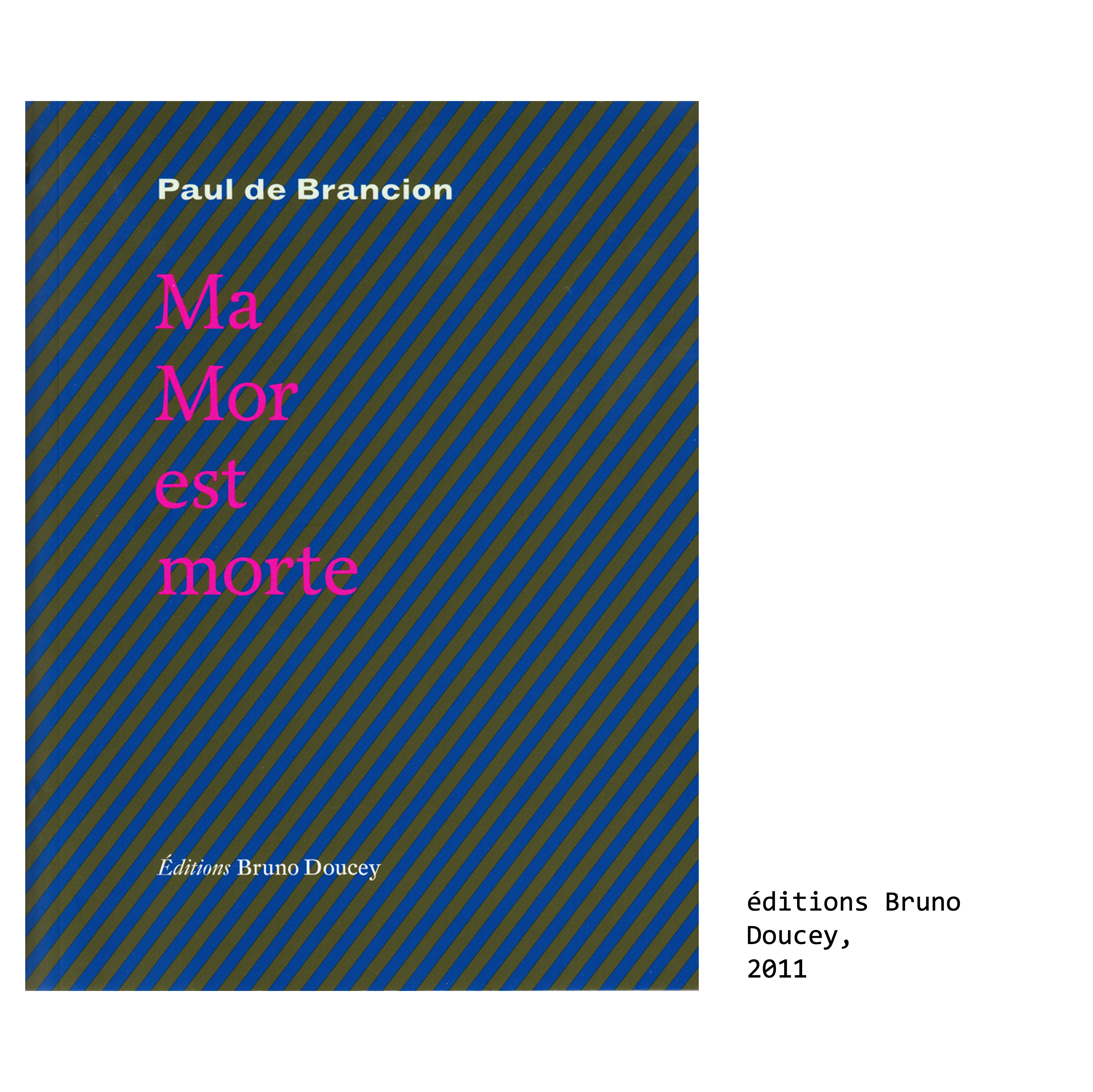 Couverture du livre de Paul de Brancion, écrivain et poète : Ma Mor est morte (poèmes en prose), éditions Bruno Doucey, 2011